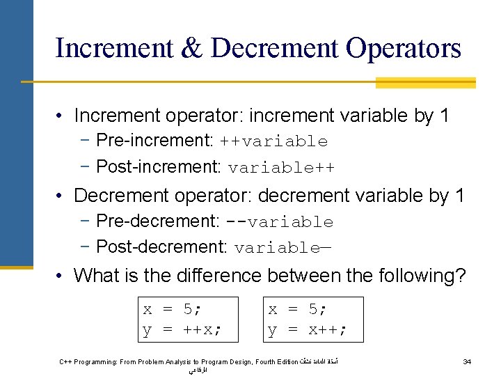 Increment & Decrement Operators • Increment operator: increment variable by 1 − Pre-increment: ++variable