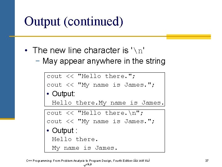 Output (continued) • The new line character is 'n' − May appear anywhere in