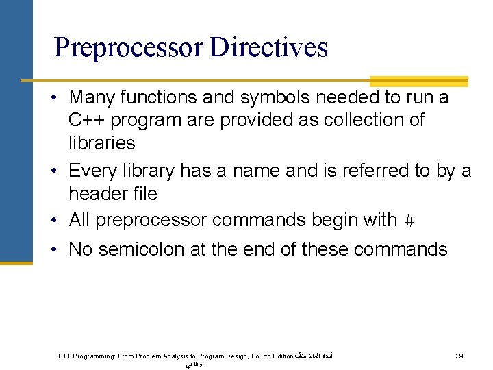 Preprocessor Directives • Many functions and symbols needed to run a C++ program are