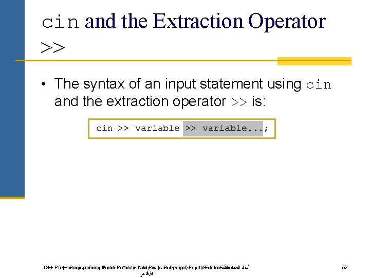 cin and the Extraction Operator >> • The syntax of an input statement using