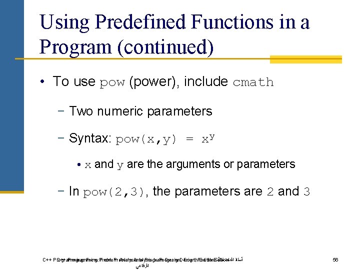 Using Predefined Functions in a Program (continued) • To use pow (power), include cmath