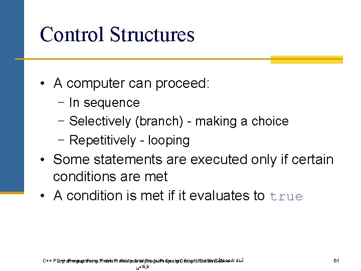 Control Structures • A computer can proceed: − In sequence − Selectively (branch) -