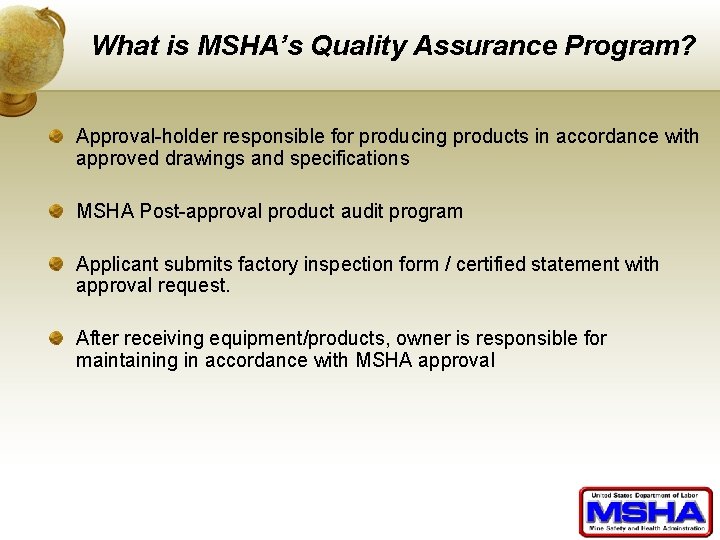 What is MSHA’s Quality Assurance Program? Approval-holder responsible for producing products in accordance with