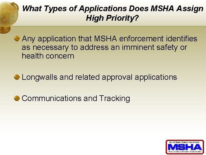 What Types of Applications Does MSHA Assign High Priority? Any application that MSHA enforcement