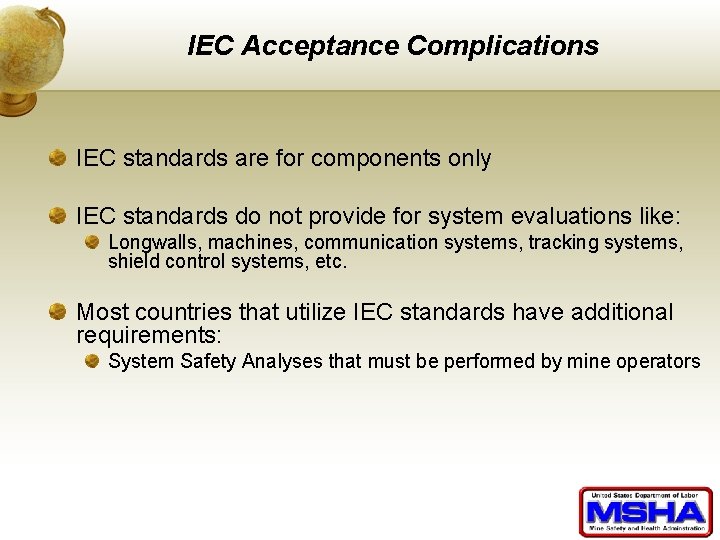 IEC Acceptance Complications IEC standards are for components only IEC standards do not provide