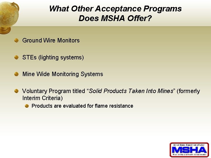 What Other Acceptance Programs Does MSHA Offer? Ground Wire Monitors STEs (lighting systems) Mine