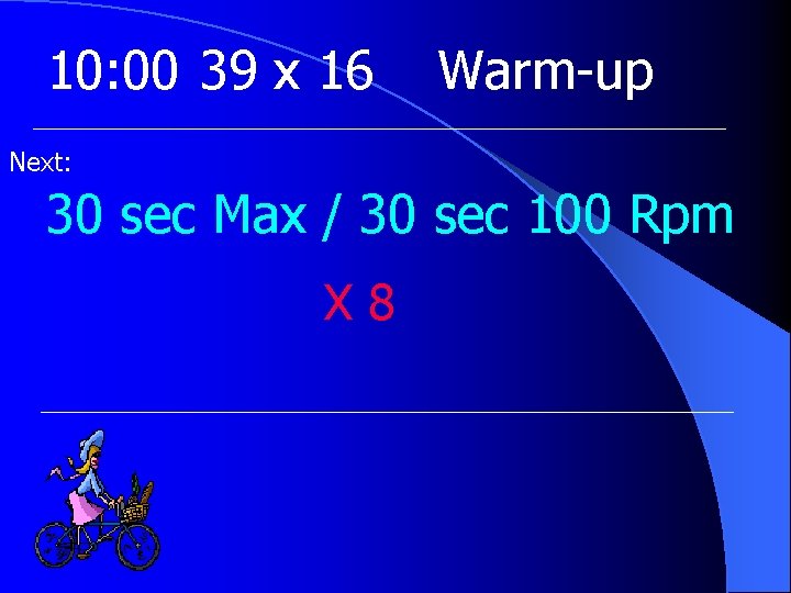 10: 00 39 x 16 Warm-up Next: 30 sec Max / 30 sec 100