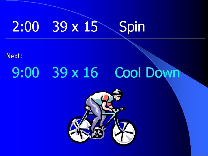 2: 00 39 x 15 Spin Next: 9: 00 39 x 16 Cool Down