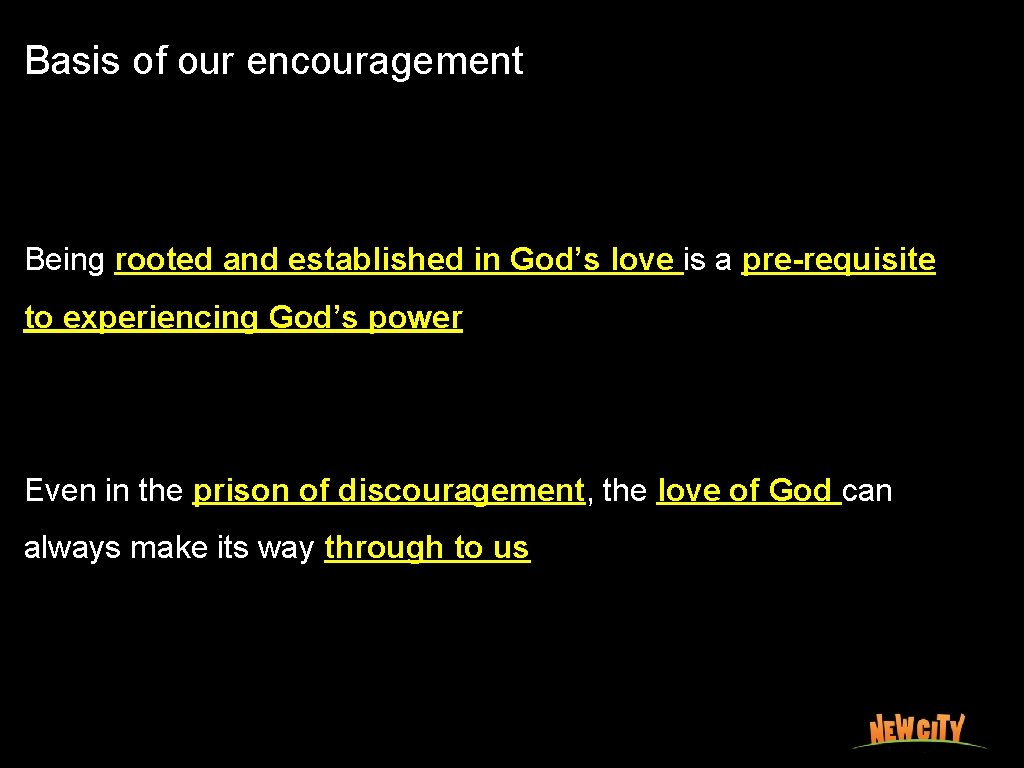 Basis of our encouragement Being rooted and established in God’s love is a pre-requisite