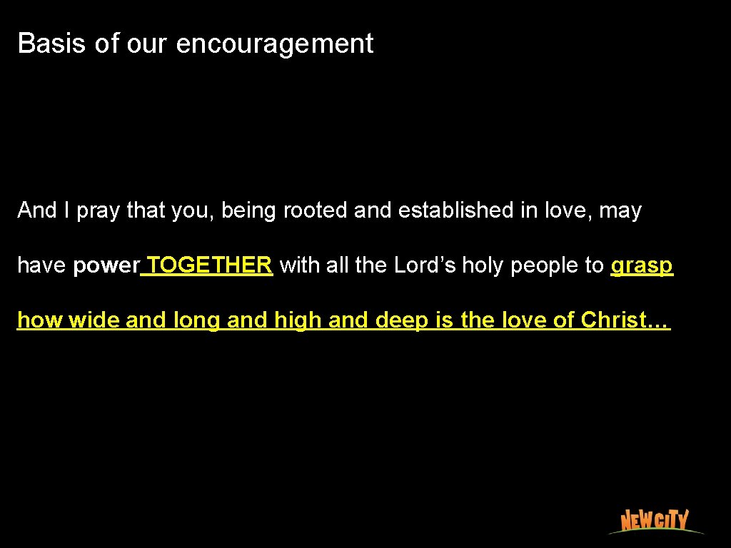 Basis of our encouragement And I pray that you, being rooted and established in