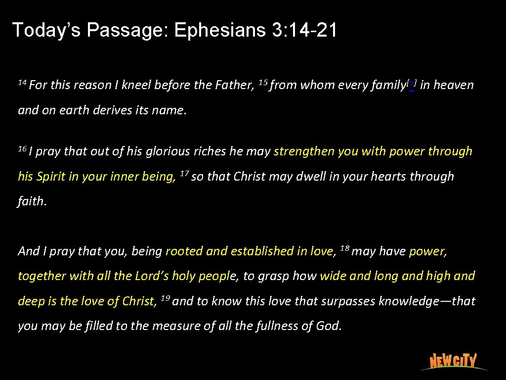 Today’s Passage: Ephesians 3: 14 -21 14 For this reason I kneel before the