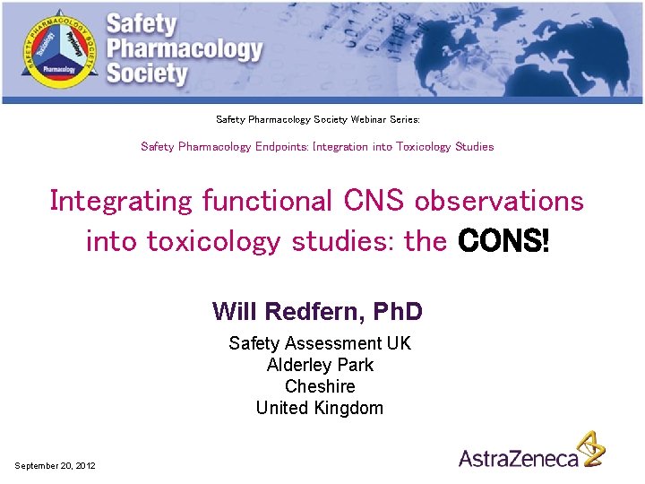 Safety Pharmacology Society Webinar Series: Safety Pharmacology Endpoints: Integration into Toxicology Studies Integrating functional