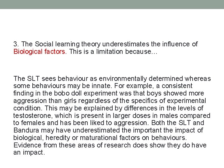 3. The Social learning theory underestimates the influence of Biological factors. This is a