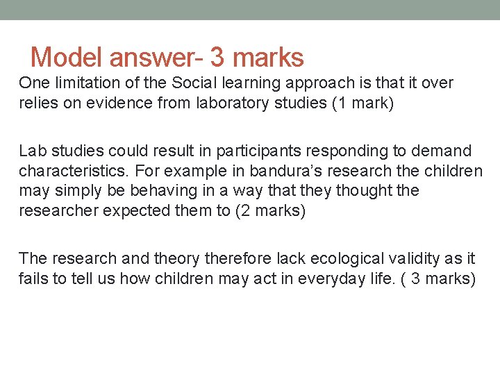 Model answer- 3 marks One limitation of the Social learning approach is that it