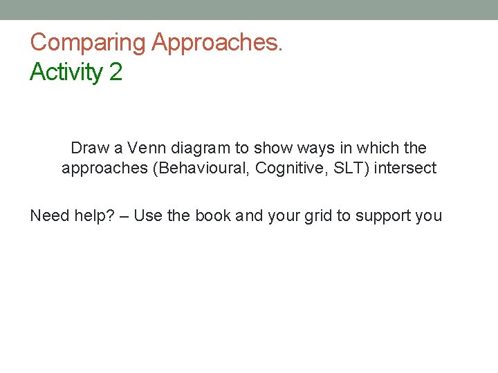 Comparing Approaches. Activity 2 Draw a Venn diagram to show ways in which the