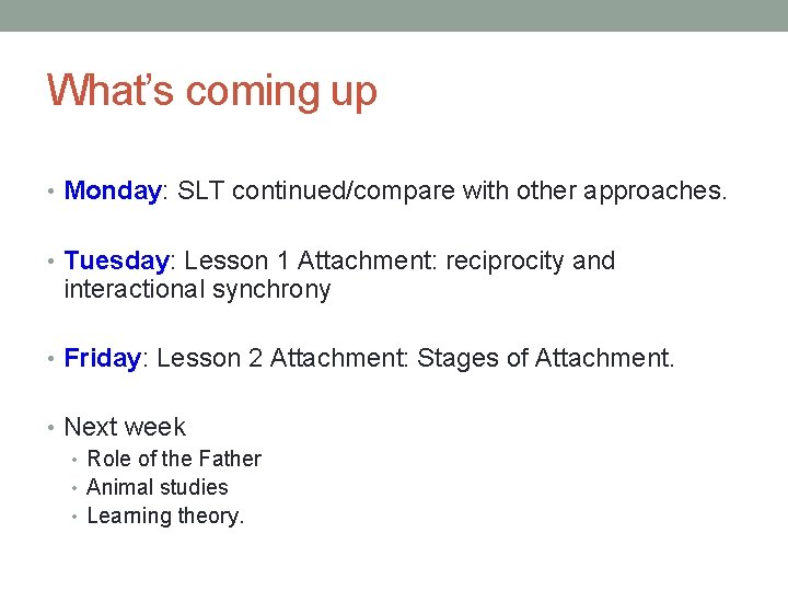 What’s coming up • Monday: SLT continued/compare with other approaches. • Tuesday: Lesson 1