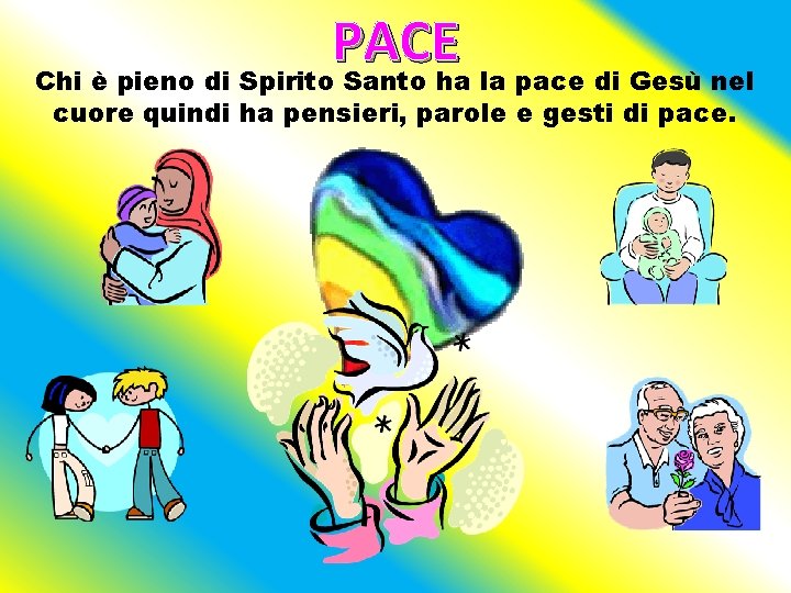 PACE Chi è pieno di Spirito Santo ha la pace di Gesù nel cuore