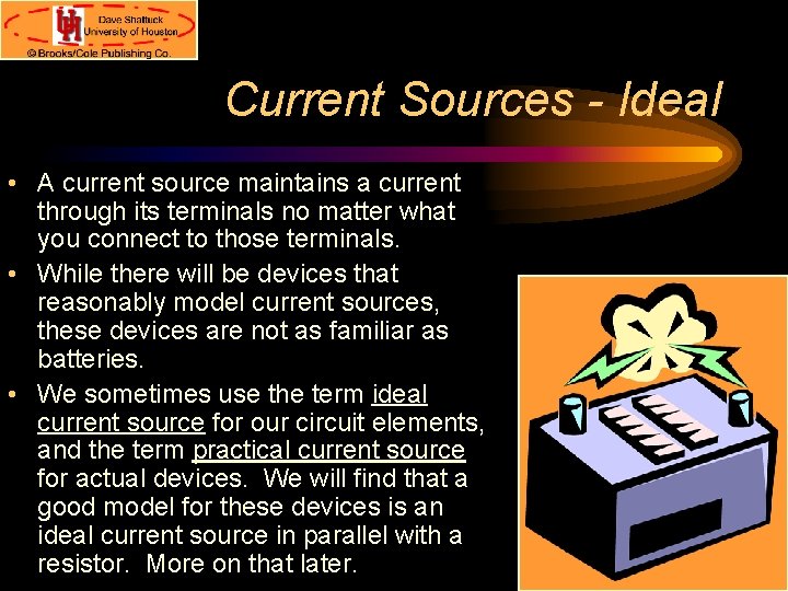 Current Sources - Ideal • A current source maintains a current through its terminals