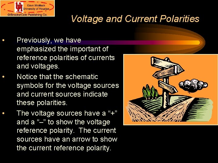 Voltage and Current Polarities • • • Previously, we have emphasized the important of