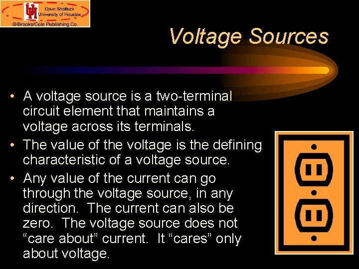 Voltage Sources • A voltage source is a two-terminal circuit element that maintains a