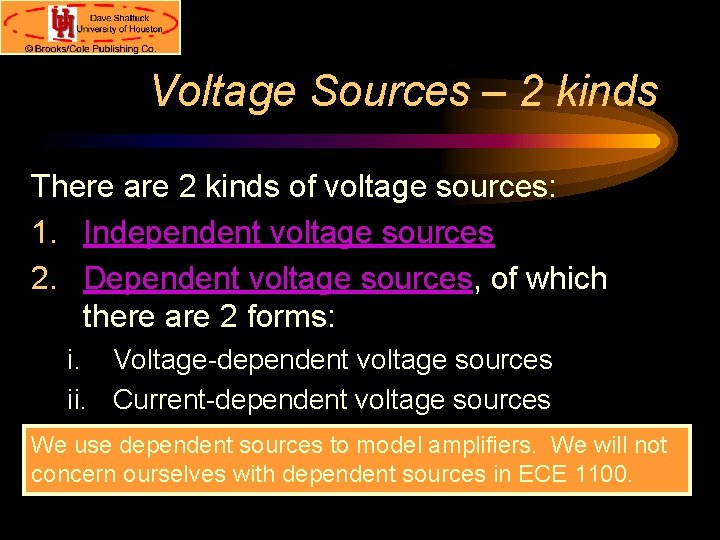 Voltage Sources – 2 kinds There are 2 kinds of voltage sources: 1. Independent