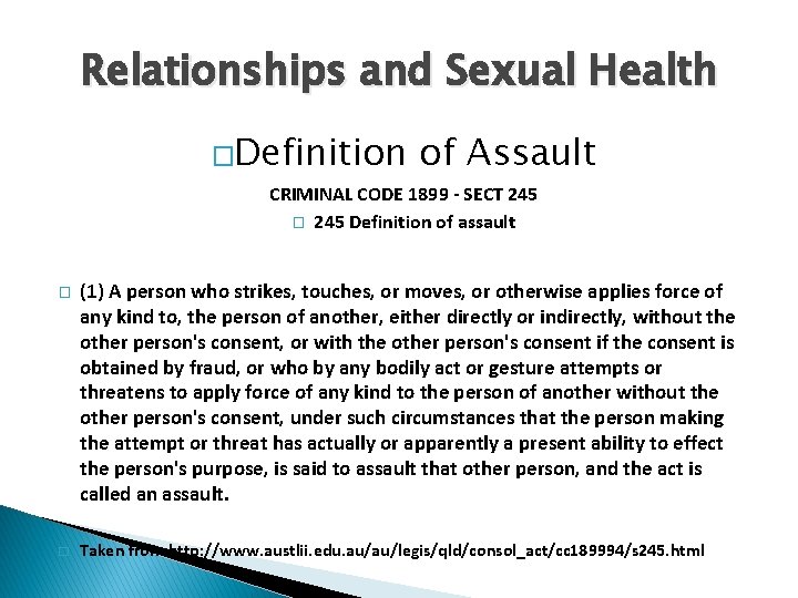 Relationships and Sexual Health �Definition of Assault CRIMINAL CODE 1899 - SECT 245 �