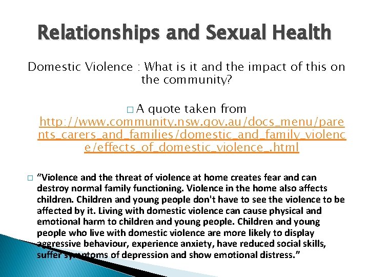 Relationships and Sexual Health Domestic Violence : What is it and the impact of