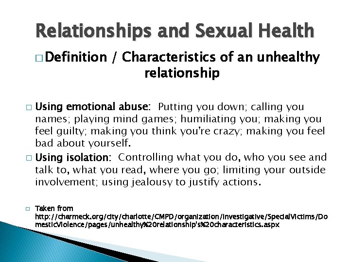 Relationships and Sexual Health � Definition / Characteristics of an unhealthy relationship Using emotional