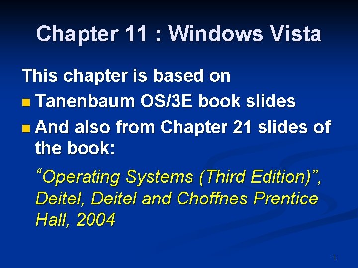 Chapter 11 : Windows Vista This chapter is based on n Tanenbaum OS/3 E