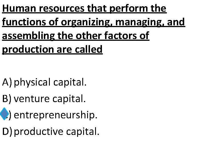 Human resources that perform the functions of organizing, managing, and assembling the other factors
