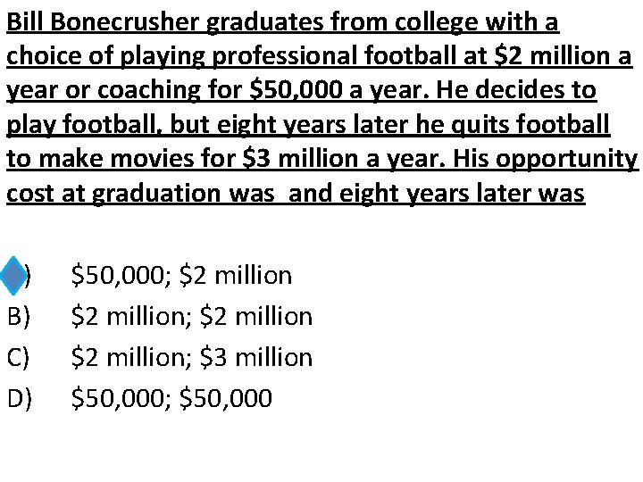 Bill Bonecrusher graduates from college with a choice of playing professional football at $2