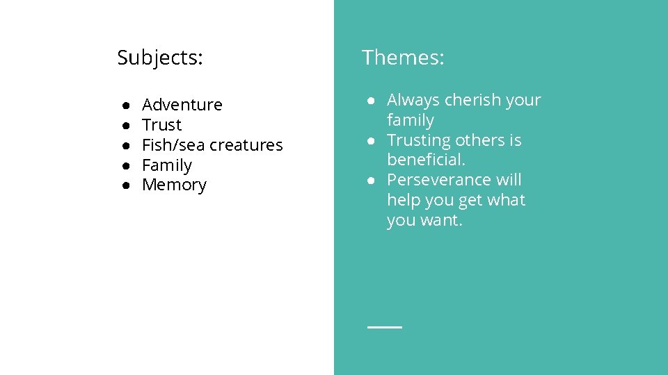 Subjects: ● ● ● Adventure Trust Fish/sea creatures Family Memory Themes: ● Always cherish