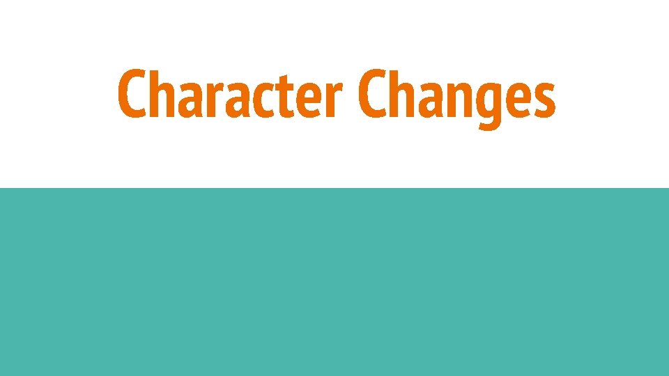 Character Changes 