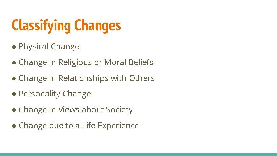 Classifying Changes ● Physical Change ● Change in Religious or Moral Beliefs ● Change