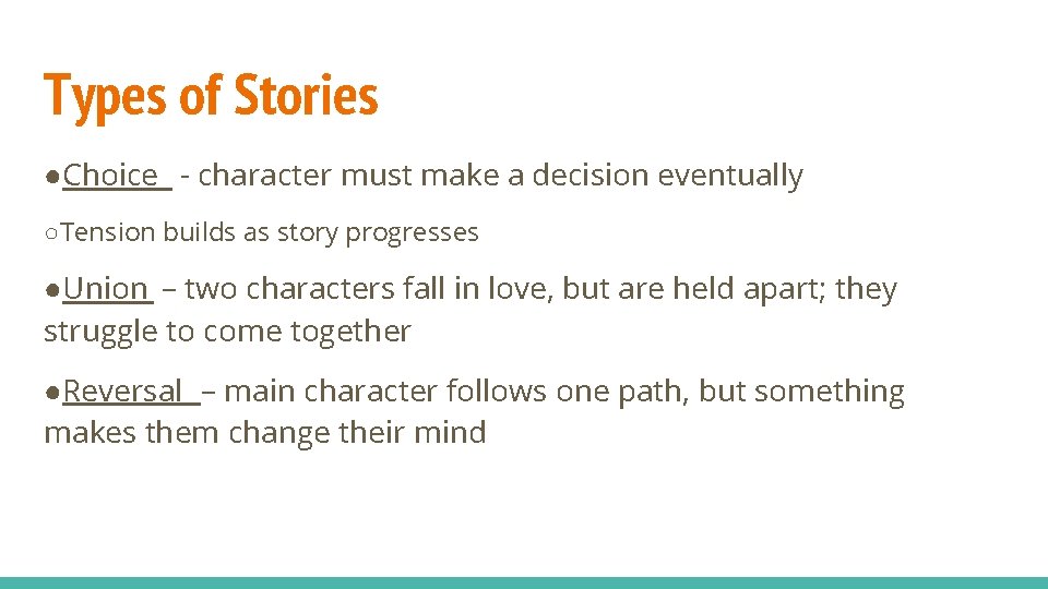 Types of Stories ●Choice - character must make a decision eventually ○Tension builds as