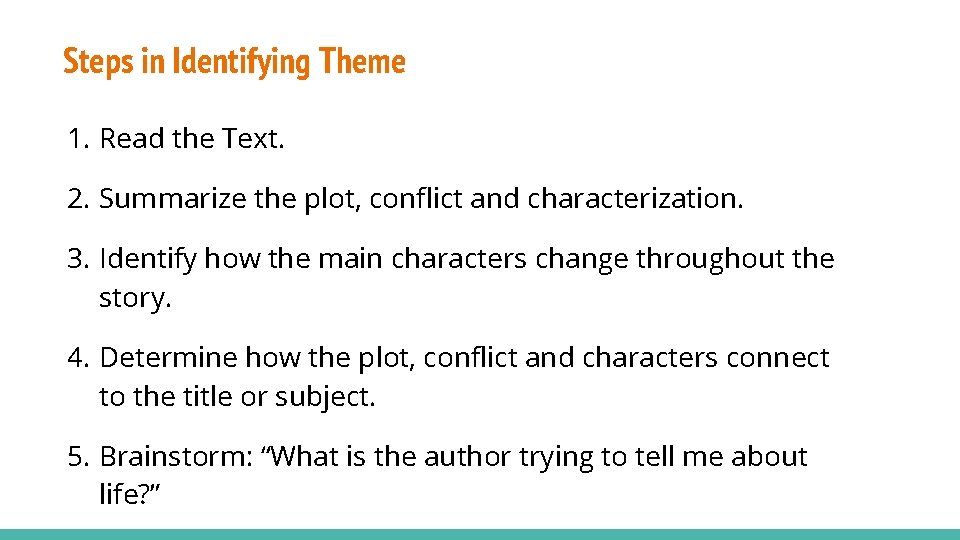 Steps in Identifying Theme 1. Read the Text. 2. Summarize the plot, conflict and