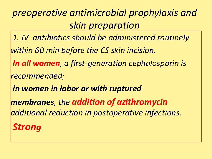 preoperative antimicrobial prophylaxis and skin preparation 1. IV antibiotics should be administered routinely within