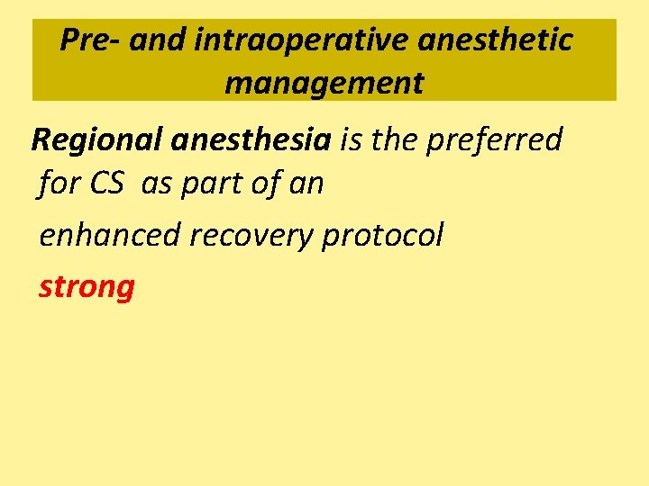 Pre- and intraoperative anesthetic management Regional anesthesia is the preferred for CS as part