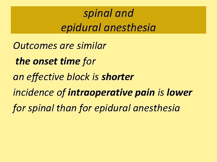 spinal and epidural anesthesia Outcomes are similar the onset time for an effective block