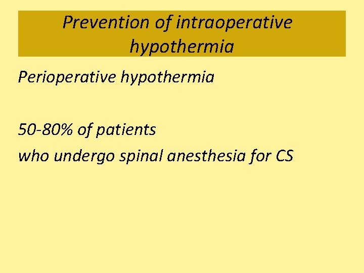 Prevention of intraoperative hypothermia Perioperative hypothermia 50 -80% of patients who undergo spinal anesthesia