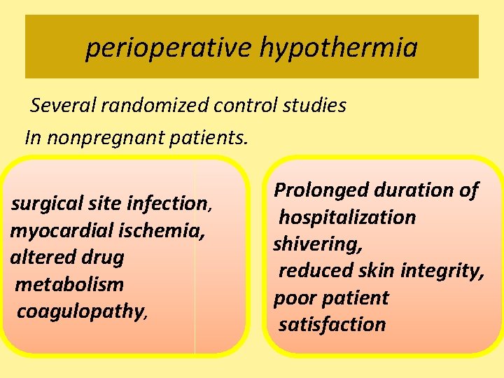 perioperative hypothermia Several randomized control studies In nonpregnant patients. surgical site infection, myocardial ischemia,