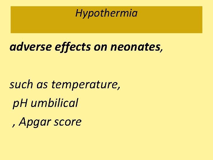 Hypothermia adverse effects on neonates, such as temperature, p. H umbilical , Apgar score