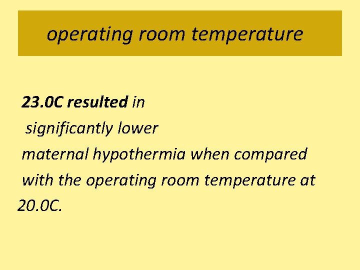 operating room temperature 23. 0 C resulted in significantly lower maternal hypothermia when compared