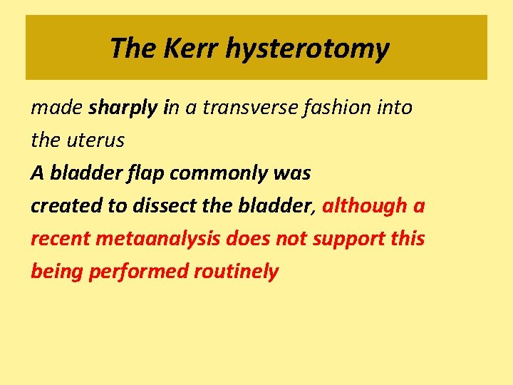 The Kerr hysterotomy made sharply in a transverse fashion into the uterus A bladder