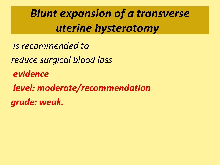 Blunt expansion of a transverse uterine hysterotomy is recommended to reduce surgical blood loss