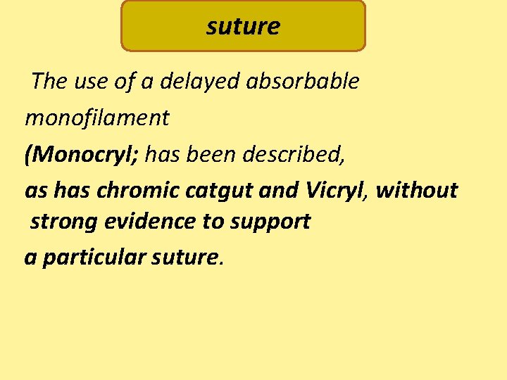 suture The use of a delayed absorbable monofilament (Monocryl; has been described, as has