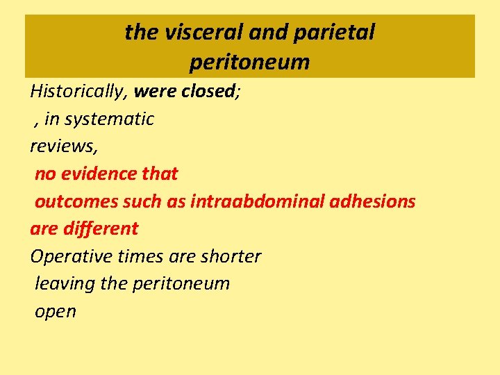 the visceral and parietal peritoneum Historically, were closed; , in systematic reviews, no evidence