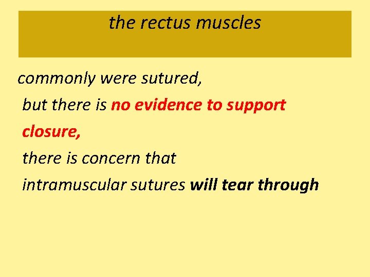 the rectus muscles commonly were sutured, but there is no evidence to support closure,