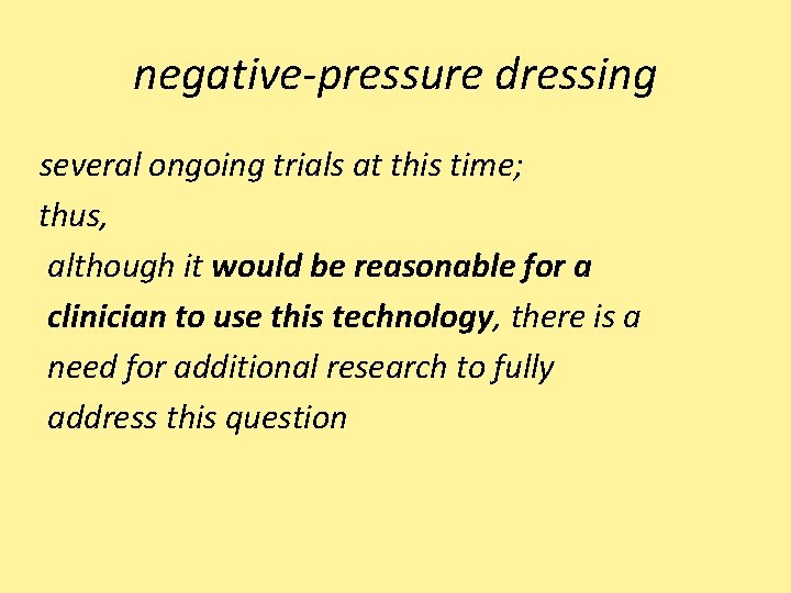 negative-pressure dressing several ongoing trials at this time; thus, although it would be reasonable