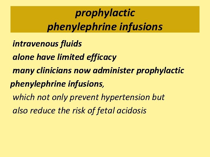 prophylactic phenylephrine infusions intravenous fluids alone have limited efficacy many clinicians now administer prophylactic